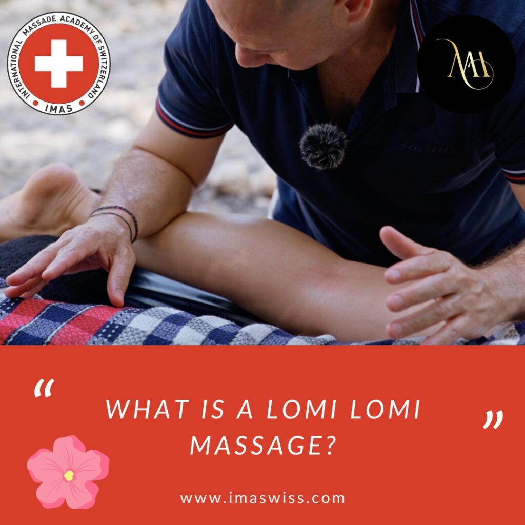 What is a Lomi Lomi Massage benefits massage Courses Switzerland